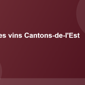 Route des vins Cantons de l’Est